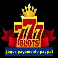 jogos pagamento paypal